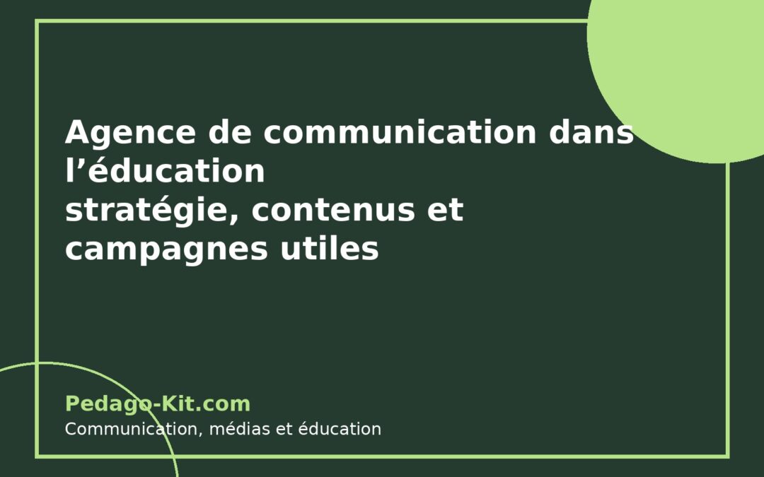 Agence de communication dans l’éducation : stratégie, contenus et campagnes utiles